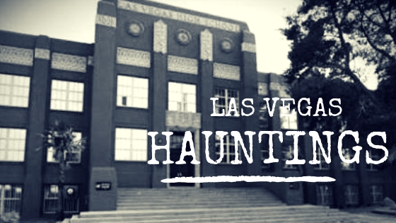 The Most Haunted Places in Las Vegas